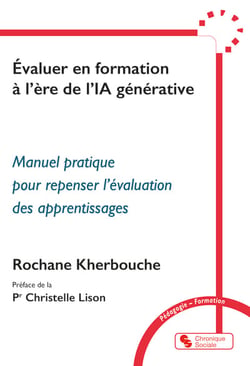 Évaluer en formation à l'ère de l'IA générative : Manuel pratique pour repenser l'évaluation des apprentissages