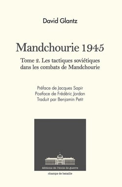 Mandchourie 1945 Tome 2 : Les tactiques soviétiques dans les combats de Mandchourie