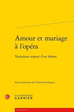 Amour et mariage à l'opéra : Variations autour d'un thème