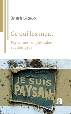 Ce qui les meut : Paysannes: ongles sales et coeur gros