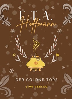 E.T.A. Hoffmann: Der goldne Topf. Vollständige Neuausgabe