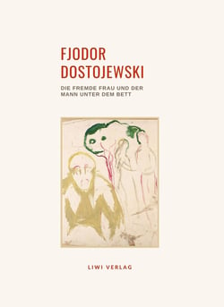 Fjodor Dostojewski: Die fremde Frau und der Mann unter dem Bett. Vollständige Neuausgabe : Ein ungewohnliches Begebnis