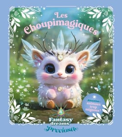 Fantasy Dreams : Les Choupimagiques : Attention, animaux trop mignons ! (preciosa) (édition 2026/2027)