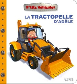 P'tits véhicules : La tractopelle d'Adèle