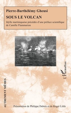 Sous le volcan : Idylle martiniquaise précédée d'une préface scientifique de Camille Flammarion