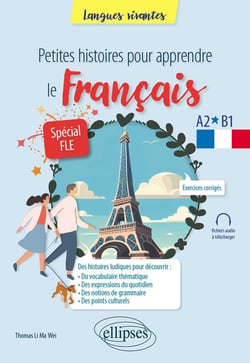 Petites histoires pour apprendre le français - Spécial FLE : A2-B1