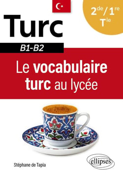 Le vocabulaire turc au lycée : 2de-1re-Tle - B1-B2
