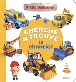 P'tits véhicules : Cherche & trouve Le chantier