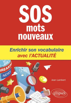 SOS mots nouveaux : Enrichir son vocabulaire avec l'actualité