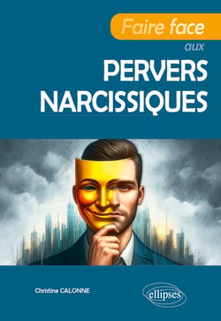 Faire face aux pervers narcissiques