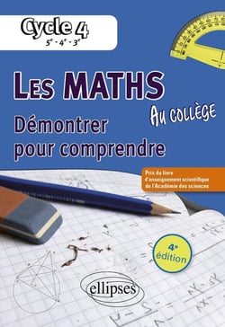 Les mathématiques au collège : Démontrer pour comprendre, Cycle 4 (4e édition)