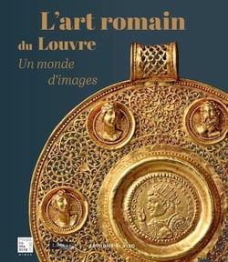 L'art romain du Louvre : Un monde d'images