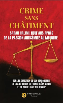 Crime sans châtiment : Sarah Halimi, neuf ans après. De la passion antisémite au meurtre