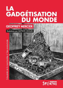 La gadgétisation du monde : L'obscénité de la marchandise à l'ère productiviste