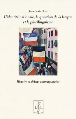 L'identité nationale, la question de la langue et le plurilinguisme : Histoire et débats contemporain