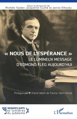 « Nous de l'espérance » Le lumineux message d'Edmond Fleg aujourd'hui