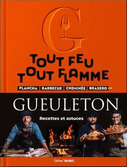 Tout feu, tout flamme : Plancha, barbecue, cheminée, brasero... Recettes et astuces Gueuleton
