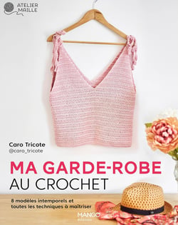 Ma garde-robe au crochet : 8 modèles intemporels et toutes les techniques à maîtriser