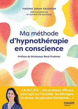 Ma méthode d'hypnothérapie en conscience : Une pratique efficace pour agir sur les blocages, l'anxiété et les pensées limitantes