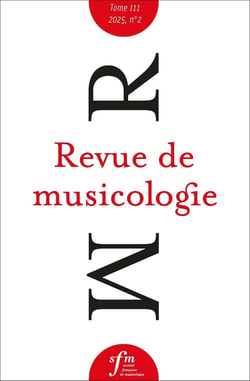 Revue de musicologie tome 111, n° 2, 2025 : Revue de musicologie tome 111, n° 2, 2025