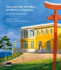 Une aventure art déco de Méheut à Odorico : Le Caruhel, villa d'artistes