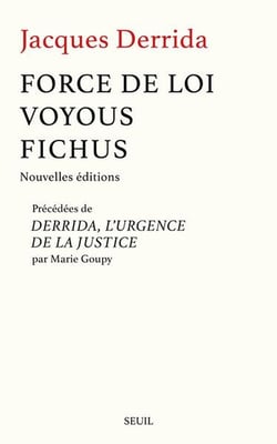Force de loi, voyous, fichus : Précédées de Derrida. L'urgence de la justice par Marie Goupy