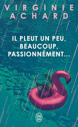 Il pleut, un peu, beaucoup, passionnément
