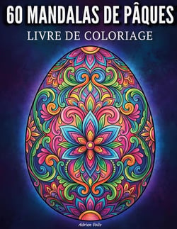 60 mandalas de Pâques : Coloriages pour adultes avec 60 motifs uniques en forme d'oeufs, anti-stress