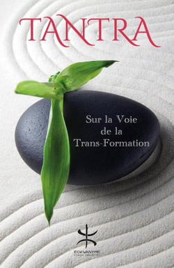 Tantra : Sur la Voie de la Trans-formation