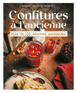 Confitures à l'ancienne : Plus de 100 recettes gourmandes