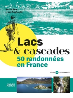 Lacs & cascades : 50 randonnées en France