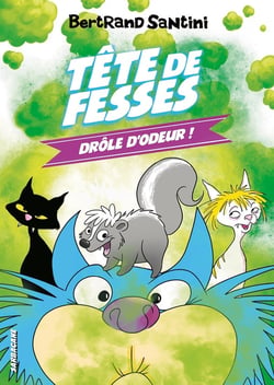 Les aventures de Tête de Fesses Tome 7 : Drôle d'odeur !