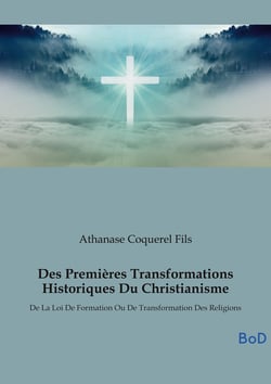 Des Premières Transformations Historiques Du Christianisme : De La Loi De Formation Ou De Transformation Des Religions