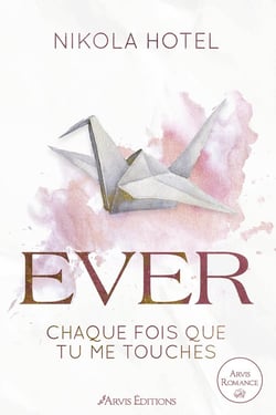 Paper Love Tome 1 : Ever chaque fois que tu me touches