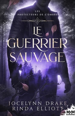 Les protecteurs de l'Ombre Tome 2 : Le Guerrier sauvage