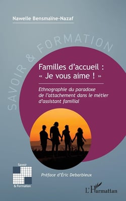 Familles d'accueil : « Je vous aime ! » : Ethnographie du paradoxe de l'attachement dans le métier d'assistant familial