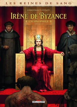 Les reines de sang - Irène de Byzance, l'iconophile Tome 2