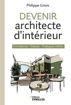 Devenir architecte d'intérieur : Formations - Statuts - Pratiques métier