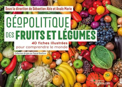 Géopolitique des fruits et légumes : 40 fiches illustrées pour comprendre le monde