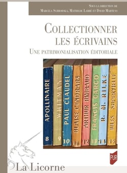 La Licorne : Collectionner les écrivains : Une patrimonialisation éditoriale