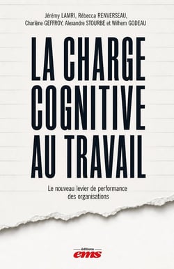 La charge cognitive au travail : Le nouveau levier de performance des organisations