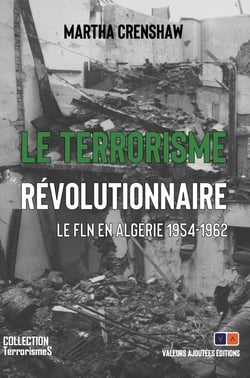 Le terrorisme révolutionnaire : Le FLN en Algérie, 1954-1962