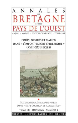 Annales de Bretagne et des Pays de l'Ouest n.133/2 : Ports, navires et marins dans « l'import-export épidémique » (XVIIe-XXe siècles)