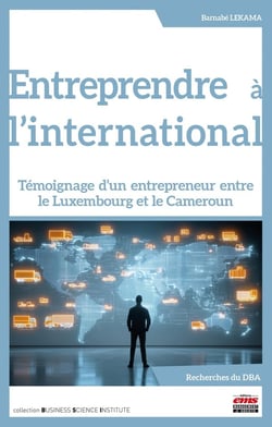 Entreprendre à l'international : Témoignage d'un entrepreneur entre le Luxembourg et le Cameroun