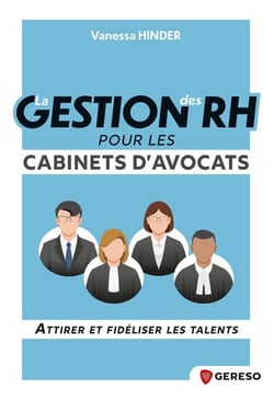 La gestion des RH pour les cabinets d'avocats : Attirer et fidéliser les Talents