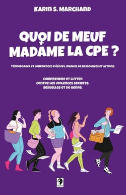 Quoi de meuf Madame la CPE ? Comprendre et lutter contre les violences sexistes, sexuelles et de genre