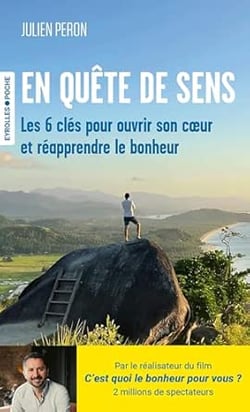 En quête de sens : Les 6 clés pour ouvrir son coeur et réapprendre le bonheur