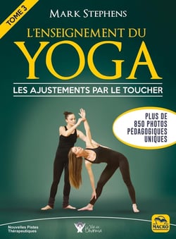 L'enseignement du Yoga Tome 3 : Les ajustements par le toucher
