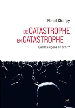 De catastrophe en catastrophe : Quelles leçons en tirer ?