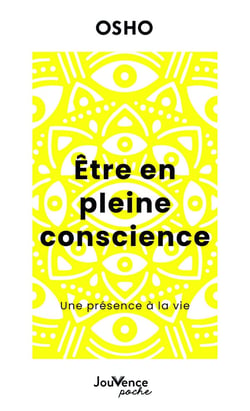 Etre en pleine conscience : Une présence à la vie